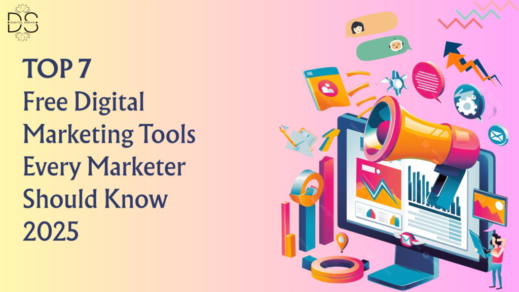 TOP 7 Free Digital Marketing Tools Every Marketer Should Know 2025